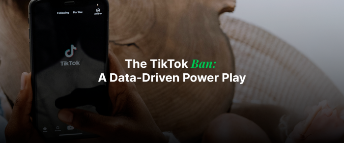 The TikTok Ban: A Data-Driven Power Play