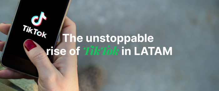 From filters to content: the unstoppable rise of TikTok in LATAM