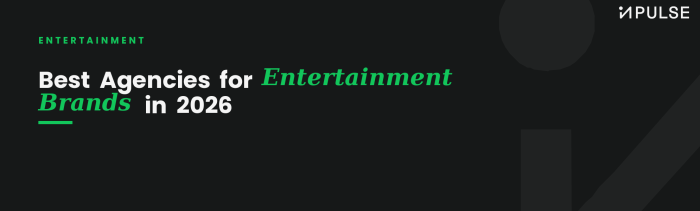 Best Digital Marketing Agencies for Entertainment Brands in 2026: How to Compare and Choose