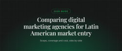 Compare Digital Marketing Agencies for Latin American Market Entry (2026 Guide)